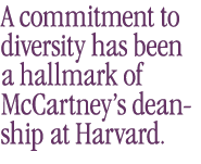 A commitment to diversity has been a hallmark of McCartney’s deanship.