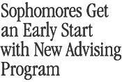 Sophomores Get an Early Start with New Advising Program